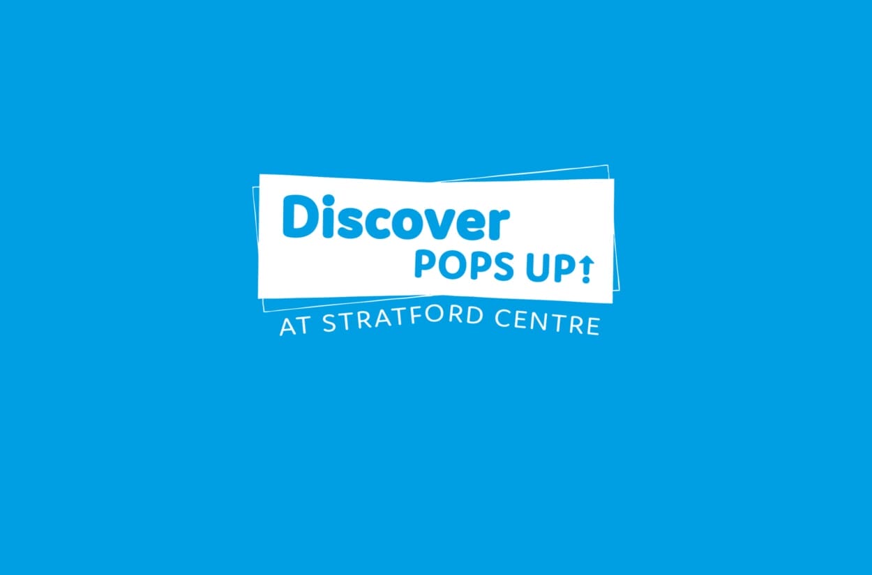Discover Pops Up! at Stratford Centre